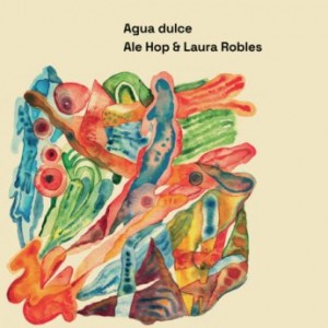 Ale Hop &amp; Laura Robles – Agua dulce (2023) (ALBUM ZIP)