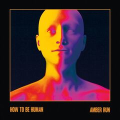 Amber Run – How To Be Human [Deluxe Edition] (2023) (ALBUM ZIP)