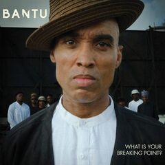 Bantu – What Is Your Breaking Point (2023) (ALBUM ZIP)