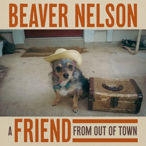 Beaver Nelson – A Friend From Out Of Town (2023) (ALBUM ZIP)