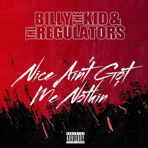 Billy The Kid And The Regulators – Nice Ain’t Got Me Nothin’ (2023) (ALBUM ZIP)