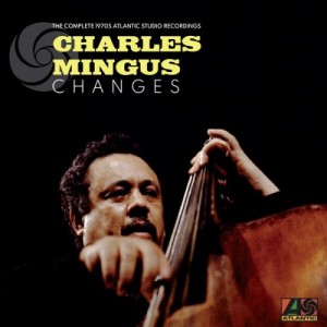 Charles Mingus – Changes The Complete 1970s Atlantic Studio Recordings (2023) (ALBUM ZIP)