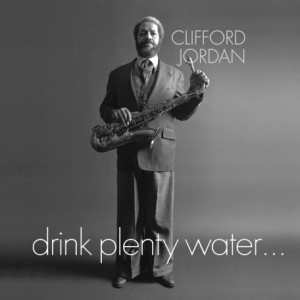 Clifford Jordan – Drink Plenty Water (2023) (ALBUM ZIP)