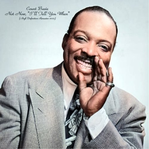 Count Basie – Not Now, I’ll Tell You When (2023) (ALBUM ZIP)