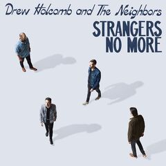 Drew Holcomb &amp; The Neighbors – Strangers No More (2023) (ALBUM ZIP)