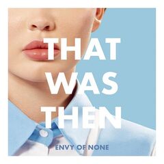 Envy Of None – That Was Then, This Is Now (2023) (ALBUM ZIP)