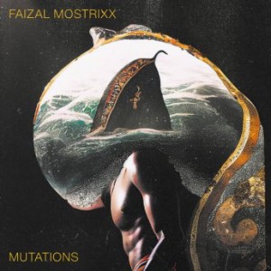Faizal Mostrixx – Mutations (2023) (ALBUM ZIP)
