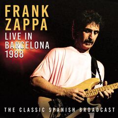 Frank Zappa – Live In Barcelona 1988 (2023) (ALBUM ZIP)