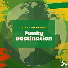 Funky Destination – Bless Da Planet (2023) (ALBUM ZIP)