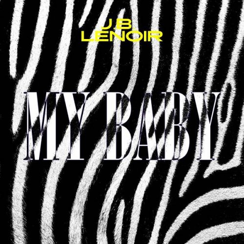 J.B. Lenoir – My Baby (2023) (ALBUM ZIP)