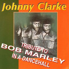 Johnny Clarke – Tribute To Bob Marley In A Dancehall (2023) (ALBUM ZIP)
