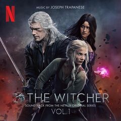 Joseph Trapanese – The Witcher Season 3 Vol. 1 [Soundtrack From The Netflix Original Series] (2023) (ALBUM ZIP)