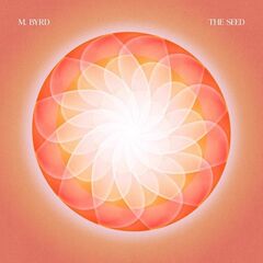 M. Byrd – The Seed (2023) (ALBUM ZIP)