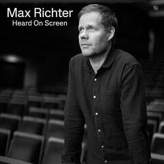 Max Richter – Heard On Screen Soundtracks (2023) (ALBUM ZIP)