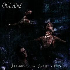 Oceans – Dreamers In Dark Cities (2023) (ALBUM ZIP)