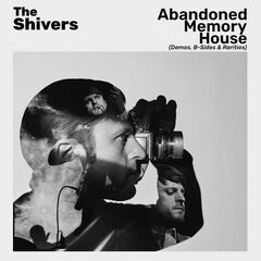 The Shivers – Abandoned Memory House [Demos, B-Sides And Rarities] (2023) (ALBUM ZIP)