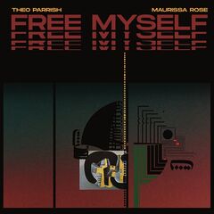 Theo Parrish &amp; Maurissa Rose – Free Myself (2023) (ALBUM ZIP)