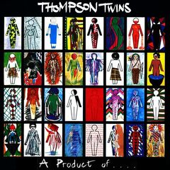 Thompson Twins – A Product Of (2023) (ALBUM ZIP)
