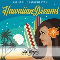 101 Strings Orchestra – Hawaiian Dreams (2023) (ALBUM ZIP)