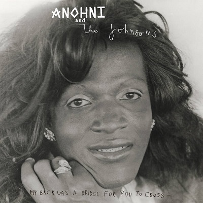 Anohni &amp; The Johnsons – My Back Was A Bridge For You To Cross (2023) (ALBUM ZIP)