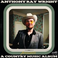 Anthony Ray Wright – A Country Music Album (2023) (ALBUM ZIP)
