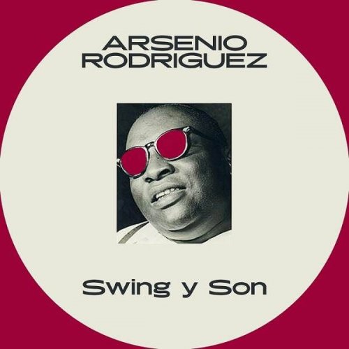 Arsenio Rodriguez – Swing Y Son (2023) (ALBUM ZIP)