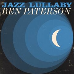 Ben Paterson – Jazz Lullaby (2023) (ALBUM ZIP)