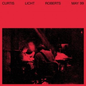 Charles Curtis, Alan Licht, Dean Roberts – May 99 (2023) (ALBUM ZIP)