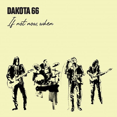 Dakota 66 – If Not Now, When (2023) (ALBUM ZIP)