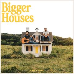 Dan And Shay – Save Me The Trouble, Heartbreak On The Map, Bigger Houses (2023) (ALBUM ZIP)