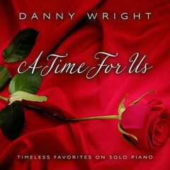 Danny Wright – A Time For Us Timeless Favorites On Solo Piano (2023) (ALBUM ZIP)