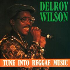 Delroy Wilson – Tune Into Reggae Music (2023) (ALBUM ZIP)