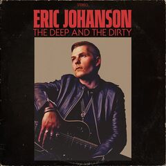 Eric Johanson – The Deep And The Dirty (2023) (ALBUM ZIP)