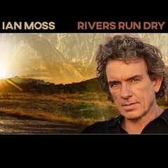 Ian Moss – Rivers Run Dry (2023) (ALBUM ZIP)