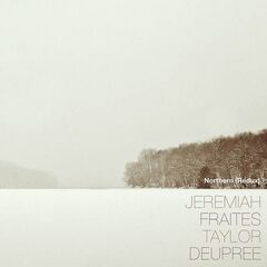 Jeremiah Fraites &amp; Taylor Deupree – Northern Redux (2023) (ALBUM ZIP)