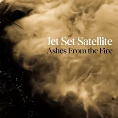 Jet Set Satellite – Ashes From The Fire (2023) (ALBUM ZIP)