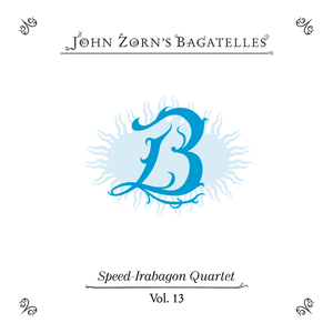 John Zorn – John Zorn’s Bagatelles Vol. 13-16 (2023) (ALBUM ZIP)