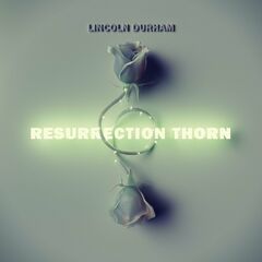 Lincoln Durham – Resurrection Thorn (2023) (ALBUM ZIP)