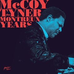 Mccoy Tyner – The Montreux Years (2023) (ALBUM ZIP)