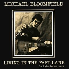 Mike Bloomfield – Living In The Fast Lane (2023) (ALBUM ZIP)