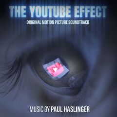 Paul Haslinger – The YouTube Effect [Original Motion Picture Soundtrack] (2023) (ALBUM ZIP)