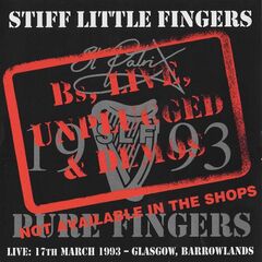 Stiff Little Fingers – B’s, Live, Unplugged And Demos (2023) (ALBUM ZIP)