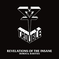Trouble – Revelations Of The Insane [Demos And Rarities] (2023) (ALBUM ZIP)