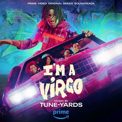Tune-Yards – I’m A Virgo [Prime Video Original Series Soundtrack] (2023) (ALBUM ZIP)
