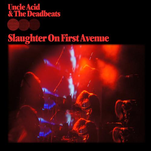 Uncle Acid &amp; The Deadbeats – Slaughter On First Avenue (2023) (ALBUM ZIP)