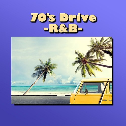 Various Artist – 70’s Drive R&amp;B (2023) (ALBUM ZIP)