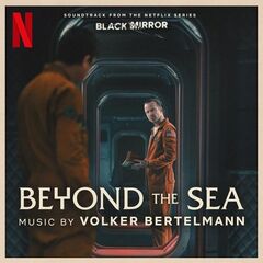 Volker Bertelmann – Beyond The Sea [Soundtrack From The Netflix Series ‘black Mirror’] (2023) (ALBUM ZIP)