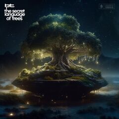BT – The Secret Language Of Trees (2023) (ALBUM ZIP)
