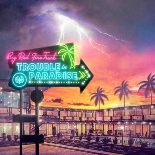 Big Red Fire Truck – Trouble In Paradise (2023) (ALBUM ZIP)