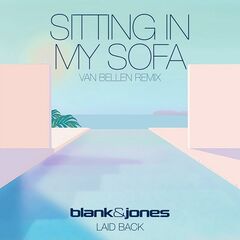 Blank And Jones – Sitting In My Sofa [Van Bellen Remix] (2023) (ALBUM ZIP)
